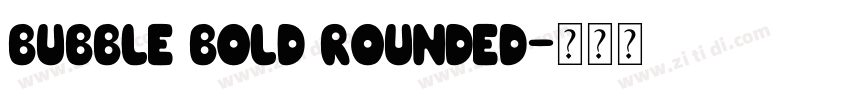Bubble Bold Rounded字体转换